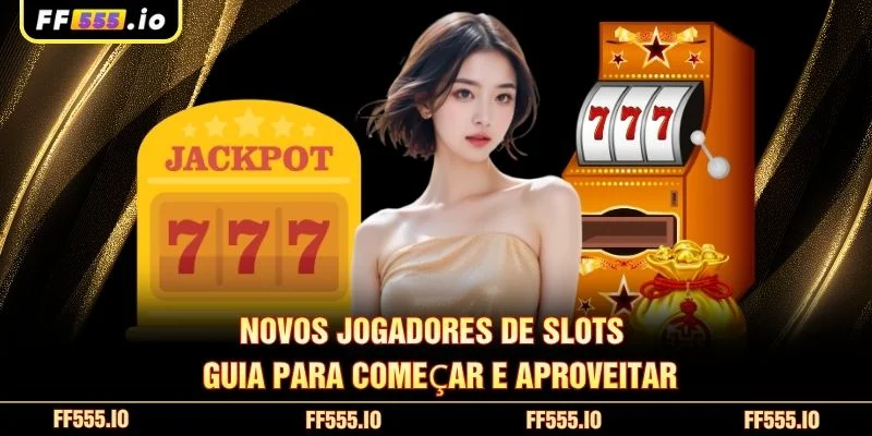 novos jogadores de slots