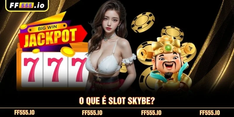 O que é Slot Skybe?