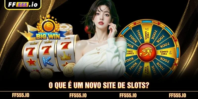 O que é um novo site de slots?
