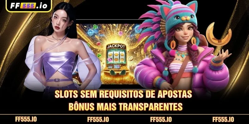 slots sem requisitos de apostas